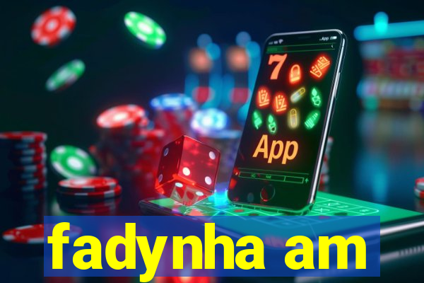 fadynha am